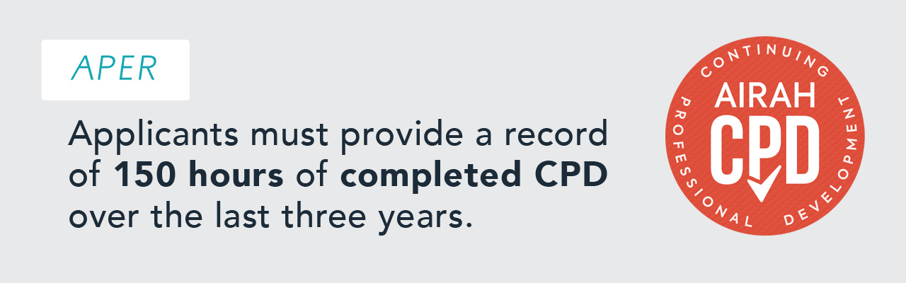 APER applicants must provide a record of 150 hours of completed CPD over the last three years