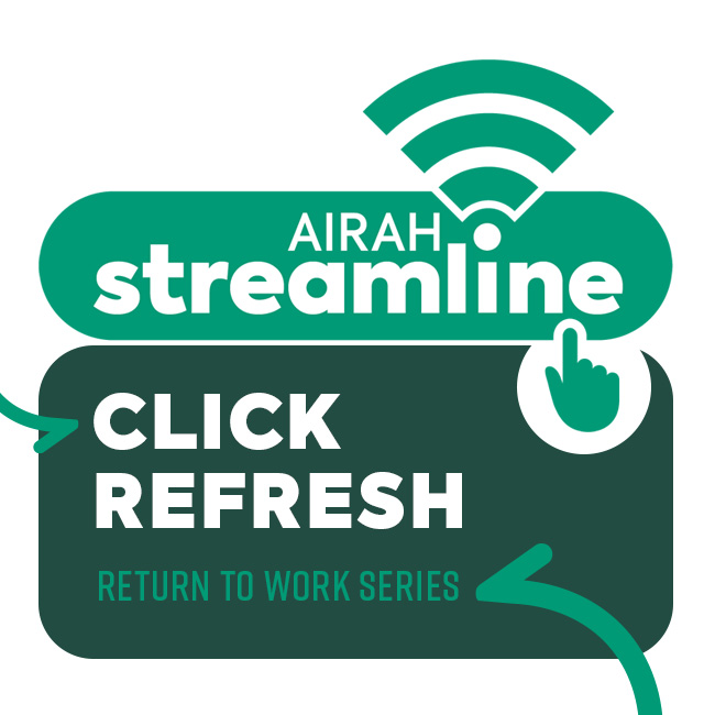 AIRAH Streamline – Click refresh return to work series