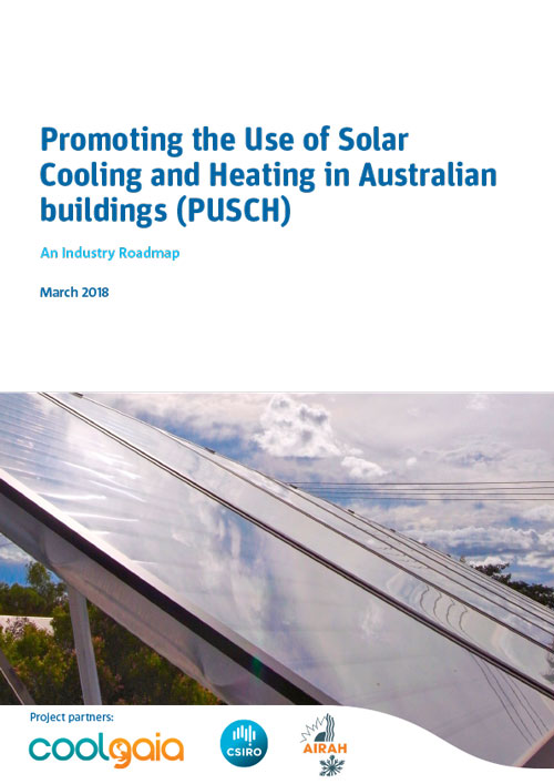 Promoting the Use of Solar Cooling and Heating in Australian Buildings (PUSCH) – An industry roadmap