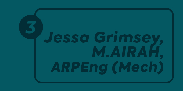 Stage 3 – Jessa Grimsey, M.AIRAH, ARPEng (Mech)
