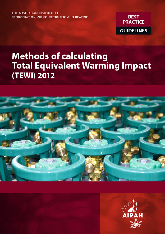 AIRAH Best Practice Guidelines – Methods of calculating Total Equivalent Warming Impact (TEWI)